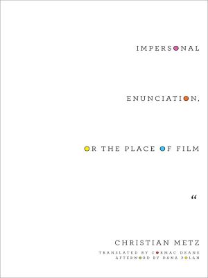 [Film and Culture Series 01] • Impersonal Enunciation, or the Place of Film